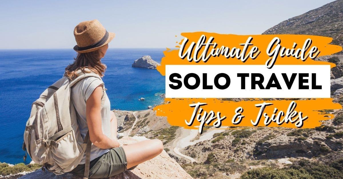 Solo Travel guide Pro tips and hacks